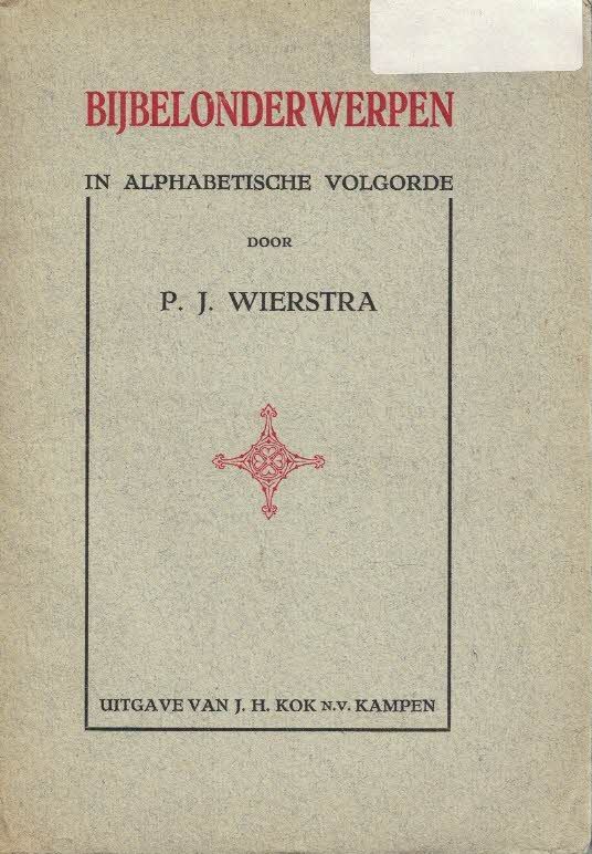 Bijbelonderwerpen in alphabetische volgorde P.J. Wierstra